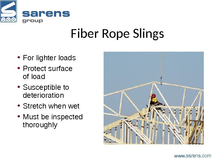Fiber Rope Slings • For lighter loads • Protect surface of load • Susceptible
