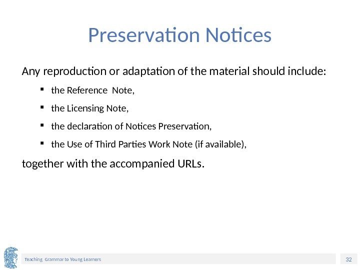 32 Teaching Grammar to Young Learners Preservation Notices Any reproduction or adaptation of the