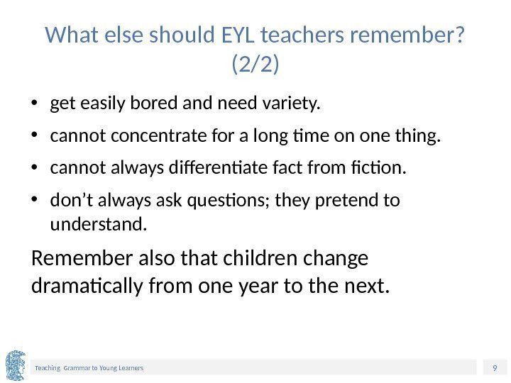 9 Teaching Grammar to Young Learners What else should EYL teachers remember?  (2/2)