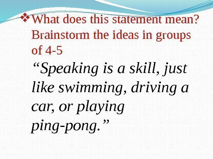  What does this statement mean?  Brainstorm the ideas in groups of 4