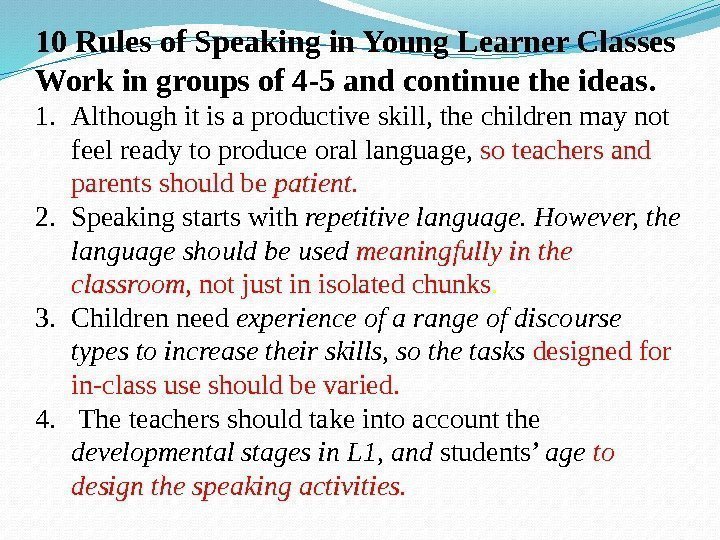 10 Rules of Speaking in Young Learner Classes Work in groups of 4 -5