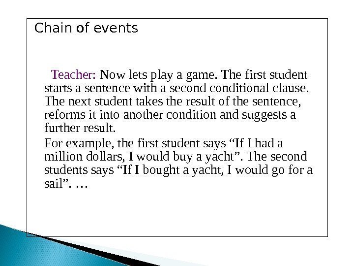 Chain of events  Teacher:  Now lets play a game. The first student