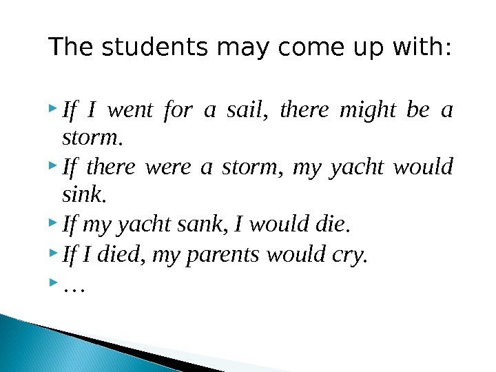 The students may come up with:  If I went for a sail, 
