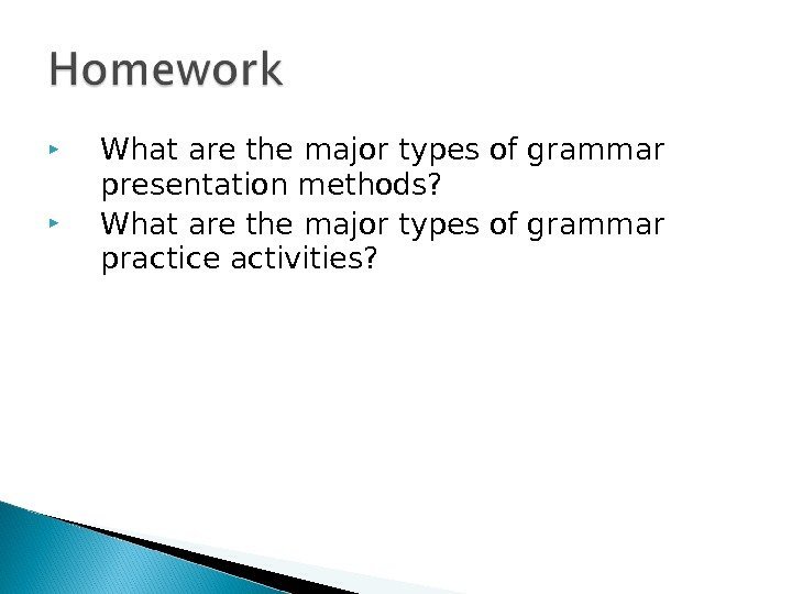  What are the major types of grammar presentation methods? What are the major