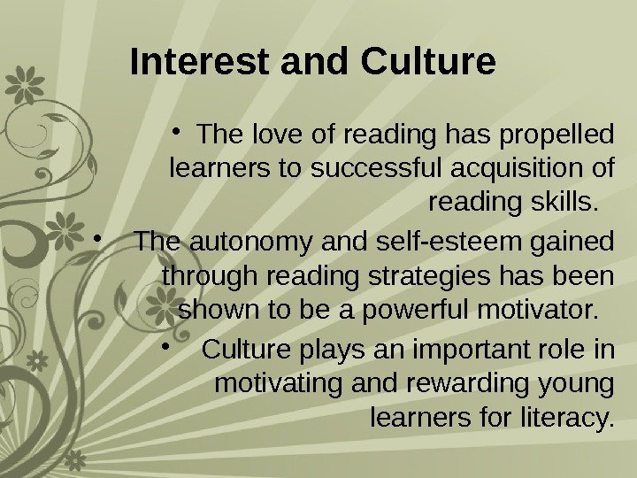 Interest and Culture  • The love of reading has propelled learners to successful