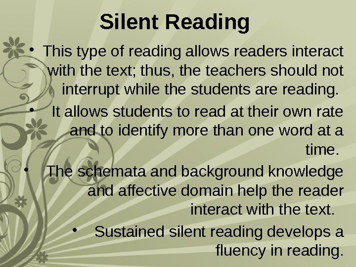 Silent Reading  • This type of reading allows readers interact with the text;