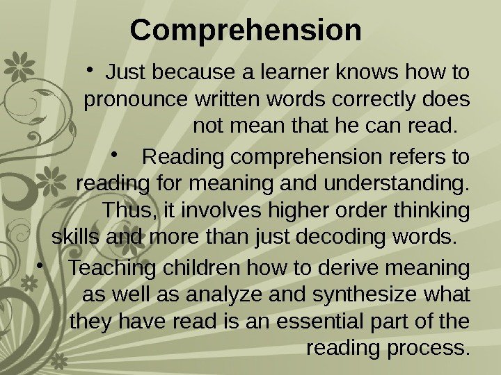 Comprehension  • Just because a learner knows how to pronounce written words correctly