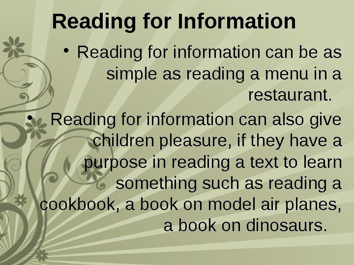 Reading for Information  • Reading for information can be as simple as reading