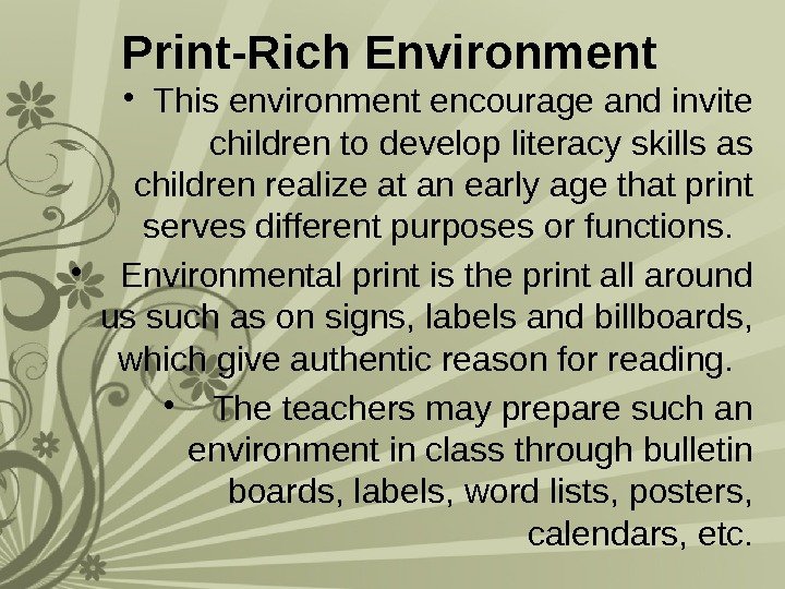 Print-Rich Environment  • This environment encourage and invite children to develop literacy skills