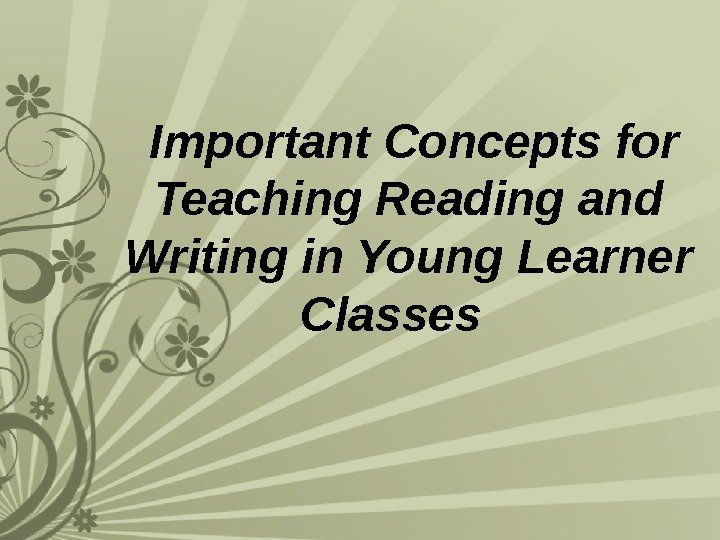  Important Concepts for Teaching Reading and Writing in Young Learner Classes 