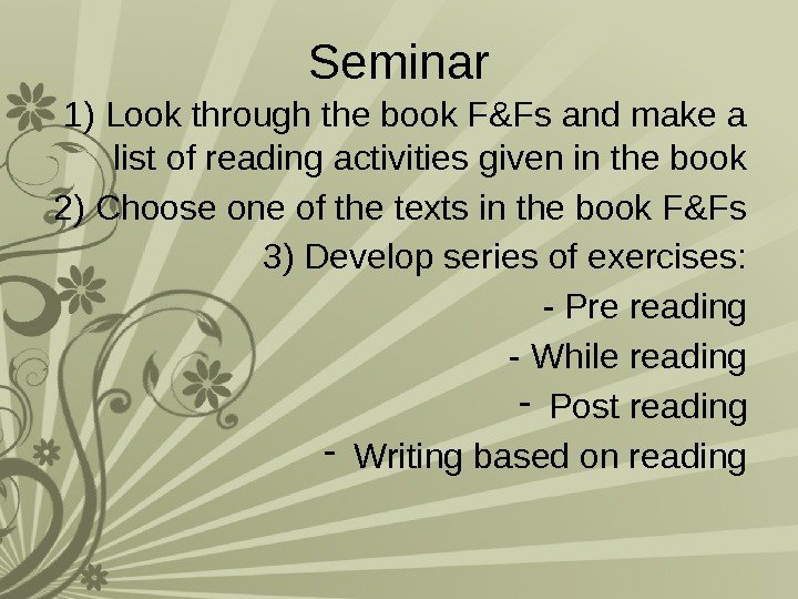 Seminar 1) Look through the book F&Fs and make a list of reading activities