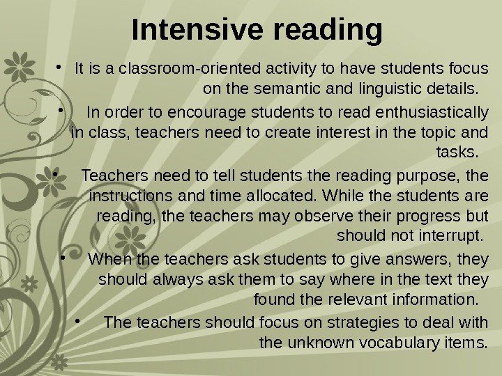 Intensive reading • It is a classroom-oriented activity to have students focus on the