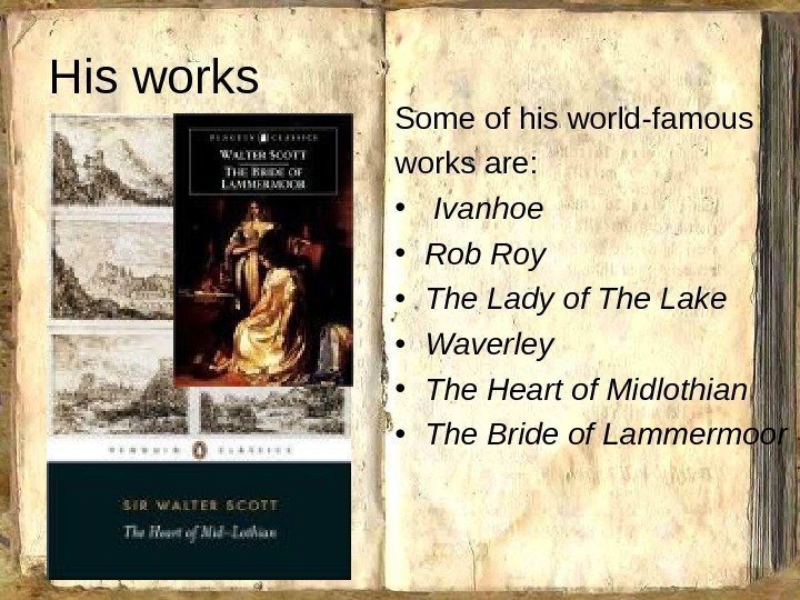 His works Some of his world-famous works are:  •  Ivanhoe  •
