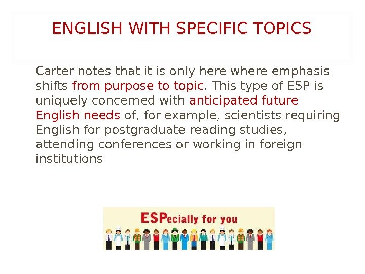 ENGLISH WITH SPECIFIC TOPICS Carter notes that it is only here where emphasis shifts