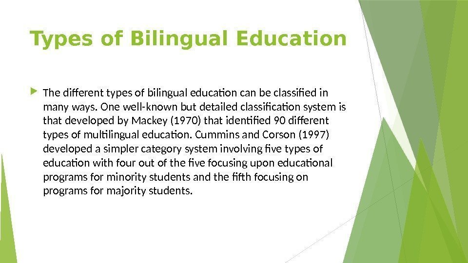 Types of Bilingual Education The different types of bilingual education can be classified in