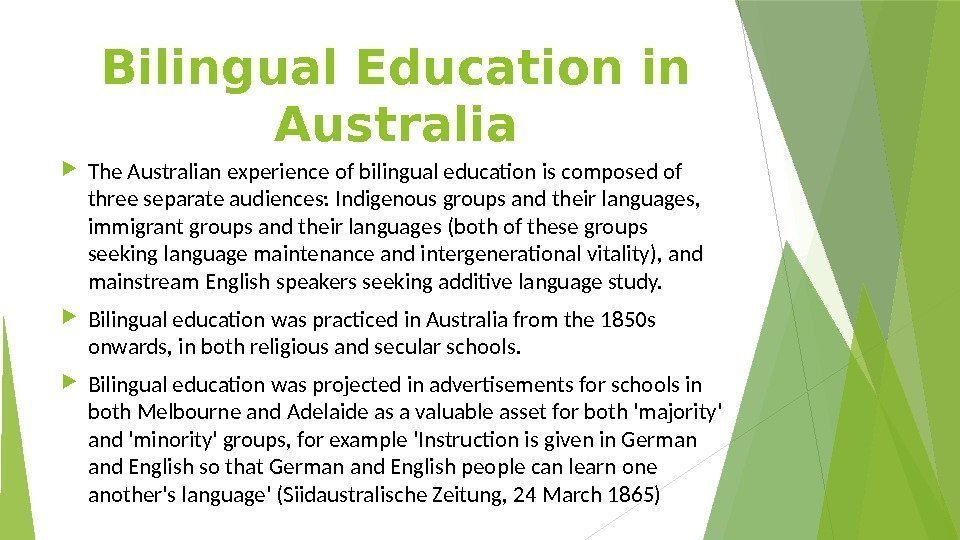 Bilingual Education in Australia The Australian experience of bilingual education is composed of three