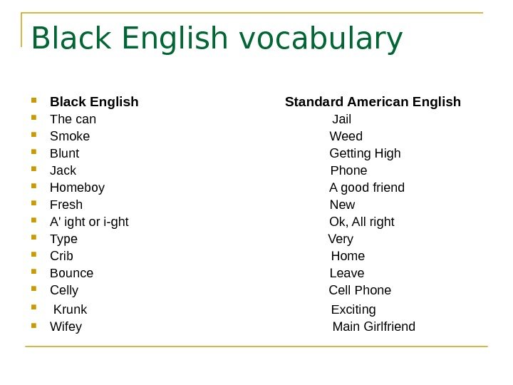   Black English vocabulary Black English    Standard American English The