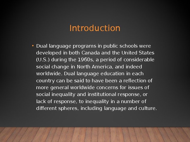 Introduction • Dual language programs in public schools were developed in both Canada and