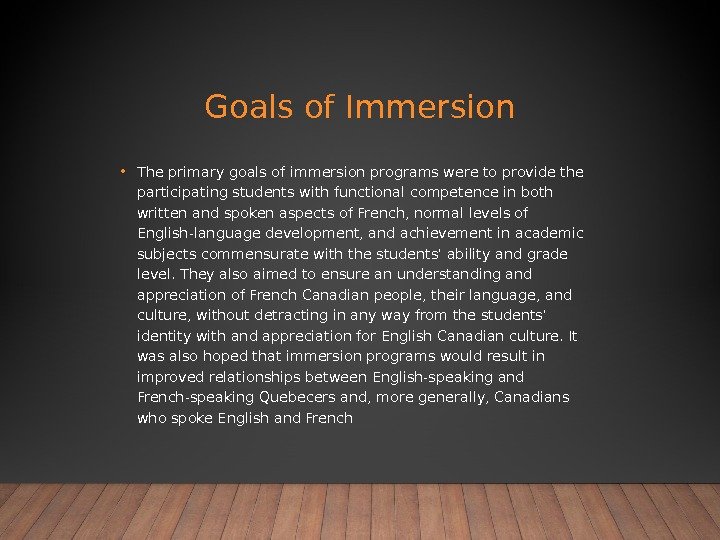 Goals of Immersion • The primary goals of immersion programs were to provide the