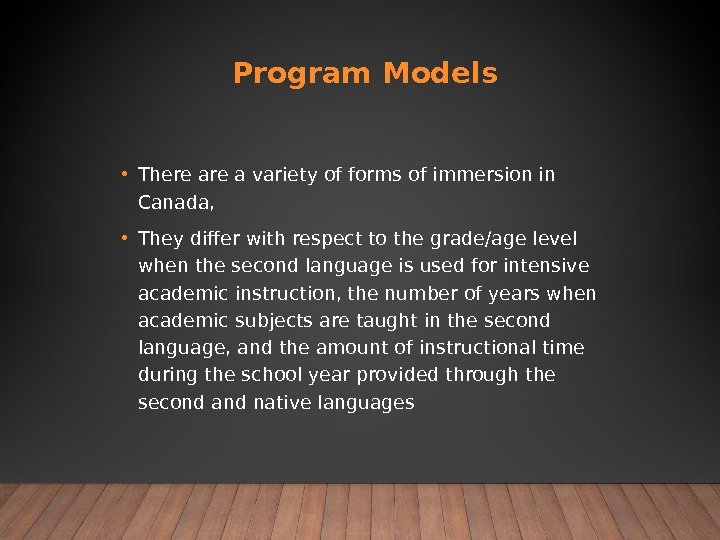  Program Models • There a variety of forms of immersion in Canada, 