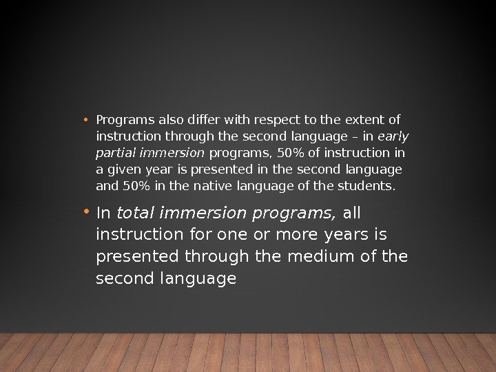  • Programs also differ with respect to the extent of instruction through the