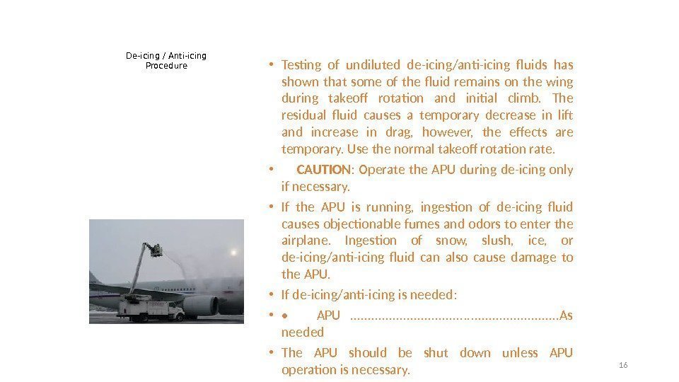 De-icing / Anti-icing Procedure • Testing of undiluted de-icing/anti-icing fluids has shown that some