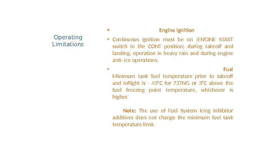 Operating Limitations •      Engine ignition • Continuous ignition must