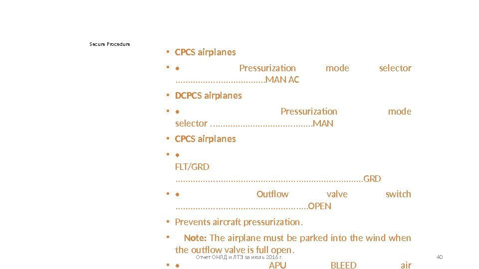 Secure Procedure • CPCS airplanes  •  • Pressurization mode selector . .