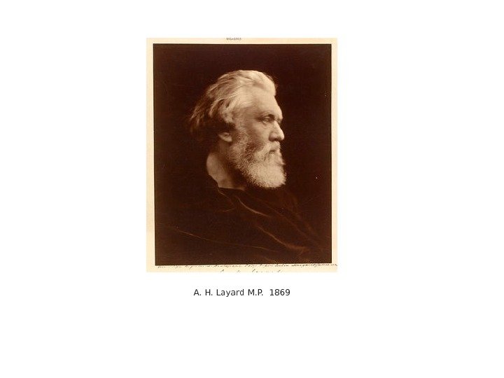 A. H. Layard M. P.  1869 