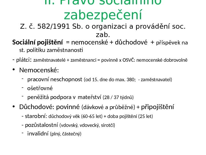 II. Právo sociálního zabezpečení Z. č. 582/1991 Sb. o organizaci a provádění soc. 