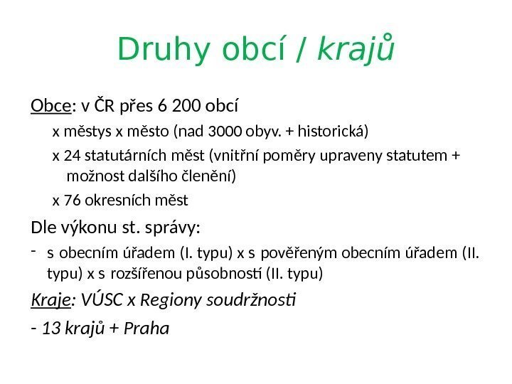 Druhy obcí / krajů Obce : v ČR přes 6 200 obcí x městys