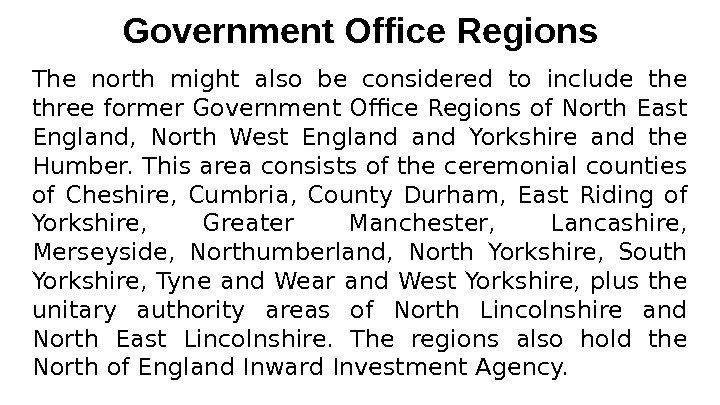 Government Office Regions The north might also be considered to include three former Government