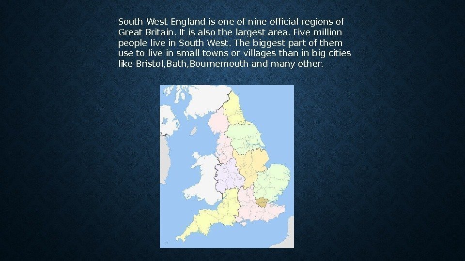 South West England is one of nine official regions of Great Britain. It is
