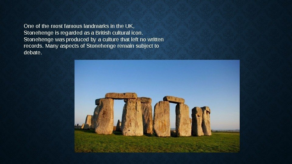 One of the most famous landmarks in the UK,  Stonehenge is regarded as