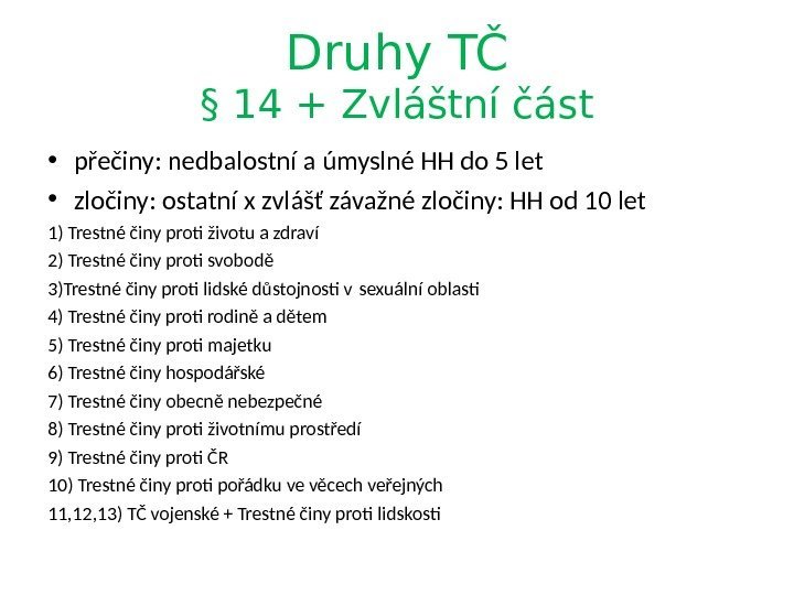 Druhy TČ § 14 + Zvláštní část • přečiny: nedbalostní a úmyslné HH do