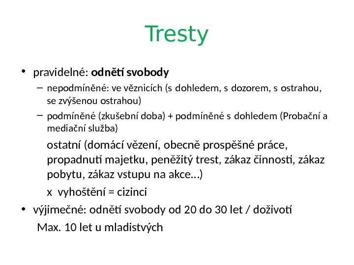 Tresty • pravidelné:  odnětí svobody – nepodmíněné: ve věznicích (s dohledem, s dozorem,