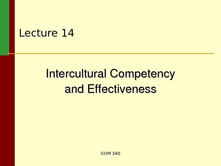 COM 340 Lecture 1 4 Intercultural. Competency and. Effectiveness 