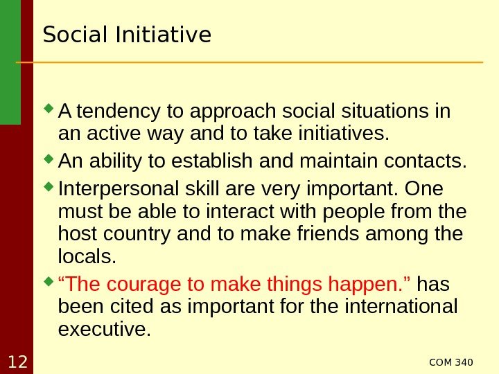 COM 340 12 Social Initiative A tendency to approach social situations in an active