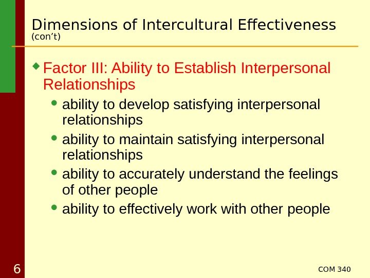 COM 340 6 Factor III: Ability to Establish Interpersonal Relationships ability to develop satisfying