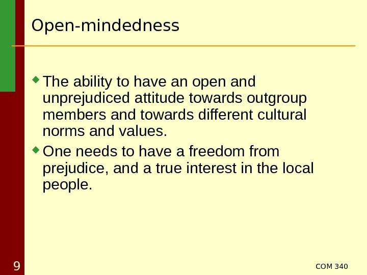 COM 340 9 Open-mindedness The ability to have an open and unprejudiced attitude towards