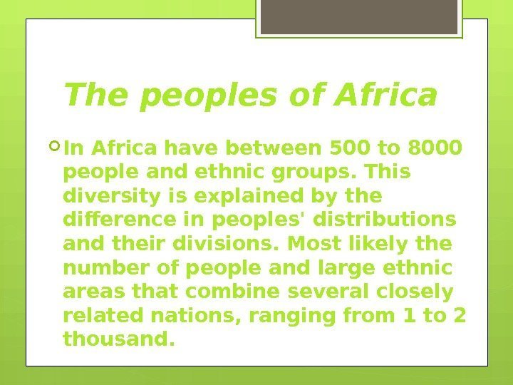 The peoples of Africa In Africa have between 500 to 8000 people and ethnic