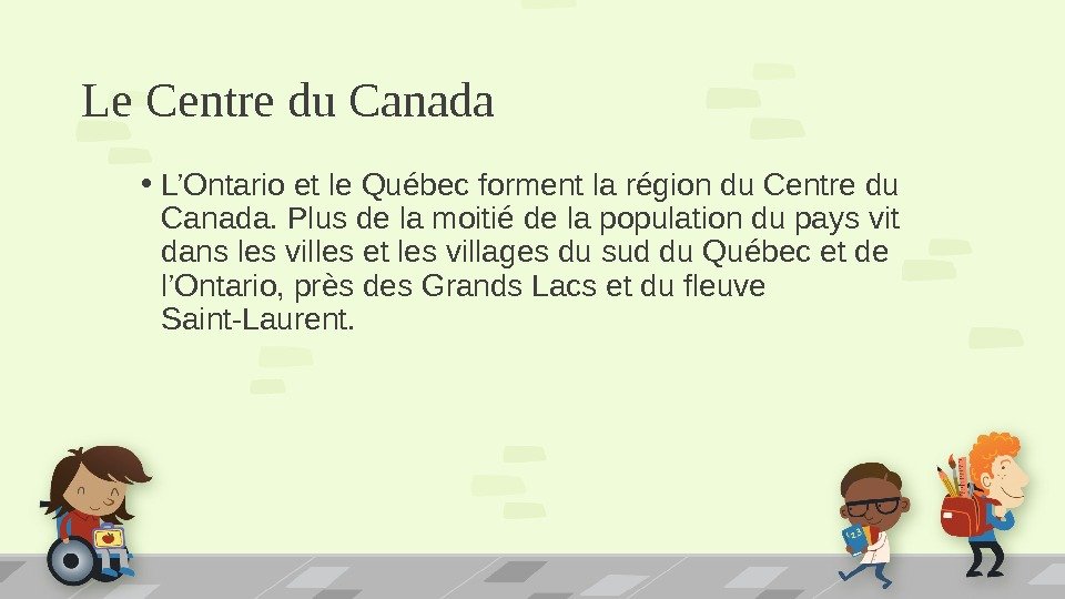 Le Centre du Canada • L’Ontario et le Québec forment la région du Centre