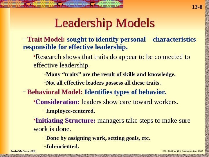 13 - 8 Irwin/Mc. Graw-Hill ©The Mc. Graw-Hill Companies, Inc. , 2000 Leadership Models