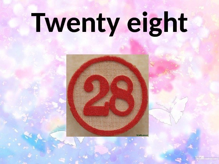 Twenty eight 