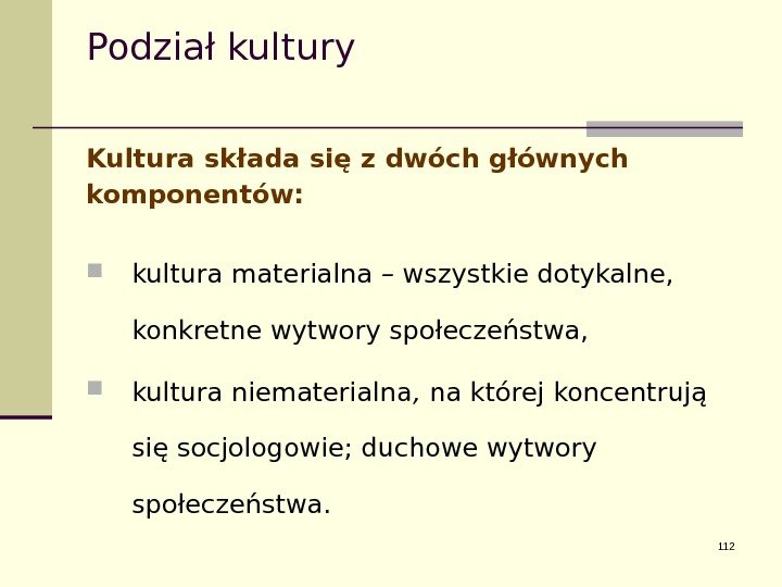 Podział kultury       Kultura składa się z dwóch głównych