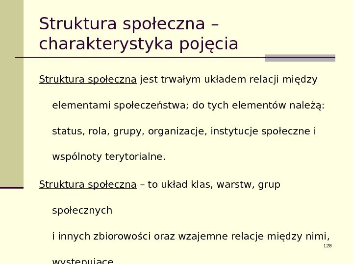 Struktura społeczna – charakterystyka pojęcia Struktura społeczna jest trwałym układem relacji między elementami społeczeństwa;