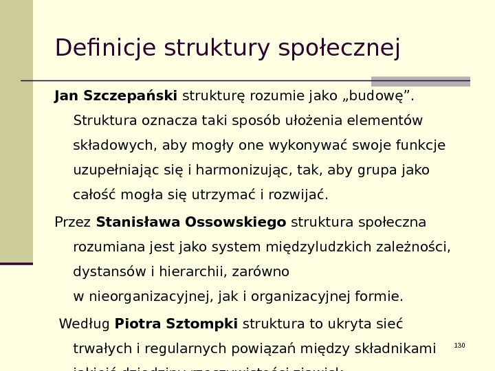 Definicje struktury społecznej Jan Szczepański strukturę rozumie jako „budowę”.  Struktura oznacza taki sposób