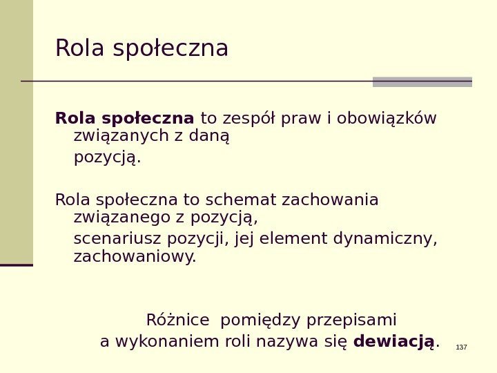 Rola społeczna to zespół praw i obowiązków związanych z daną pozycją. Rola społeczna to