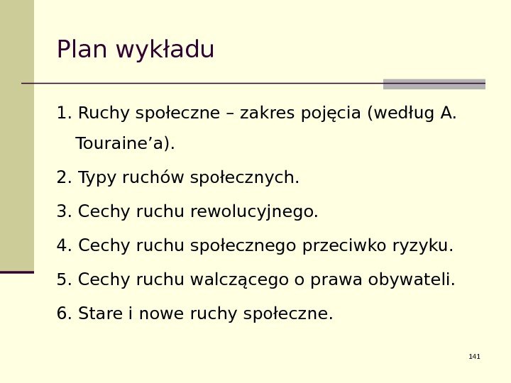 Plan wykładu 1. Ruchy społeczne – zakres pojęcia (według A.  Touraine’a). 2. Typy