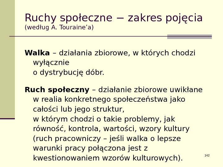 Ruchy społeczne − zakres pojęcia (według A. Touraine’a) Walka –  działania zbiorowe, w